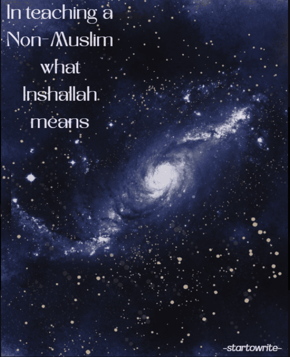 In Teaching a non-Muslim what InshaAllah Means