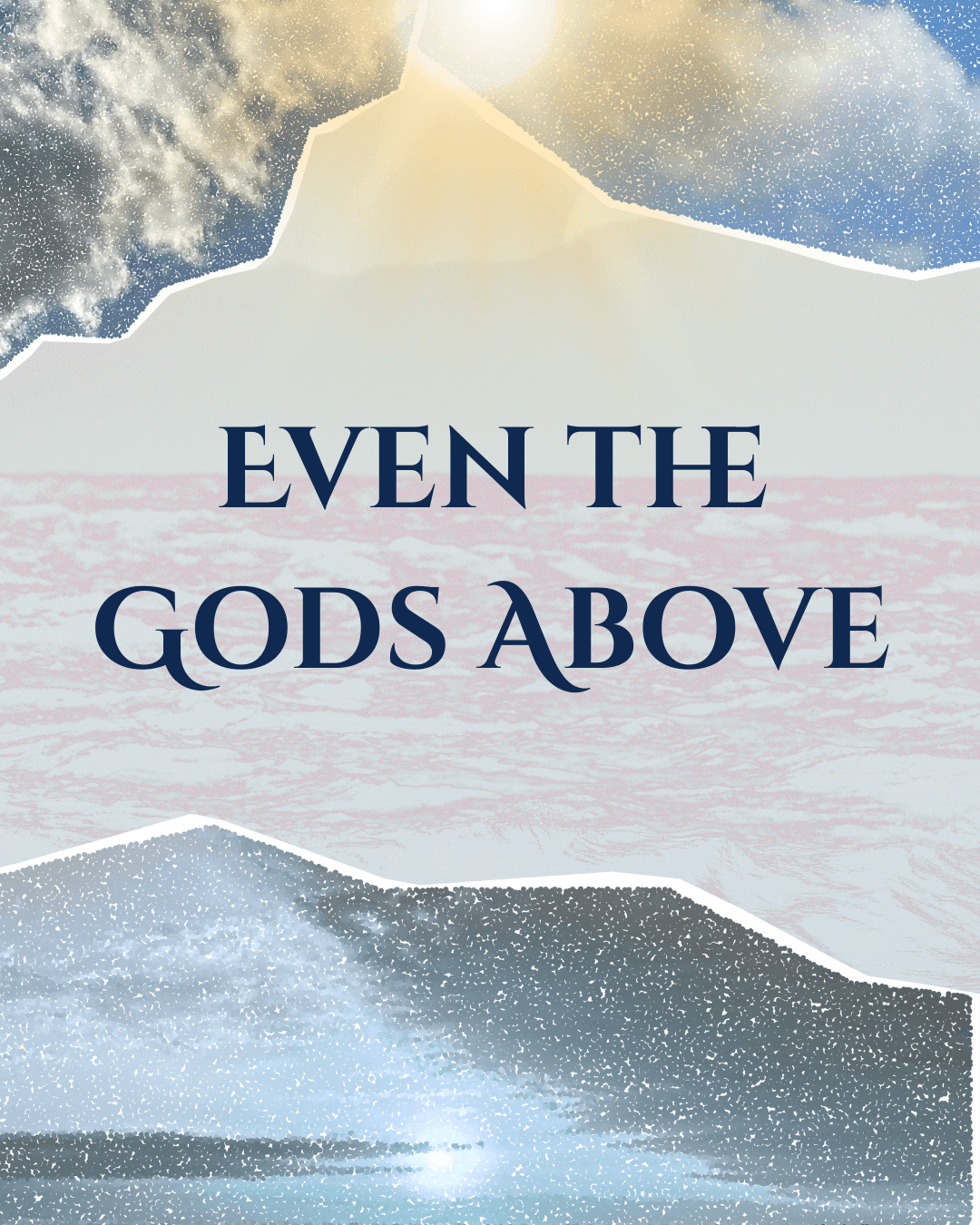 Even The Gods Above